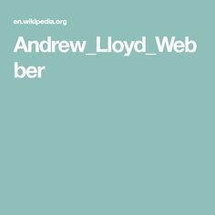 Andrew Lloyd Webber